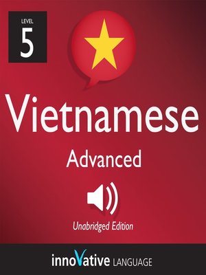 cover image of Learn Vietnamese: Level 5: Advanced Vietnamese, Volume 1